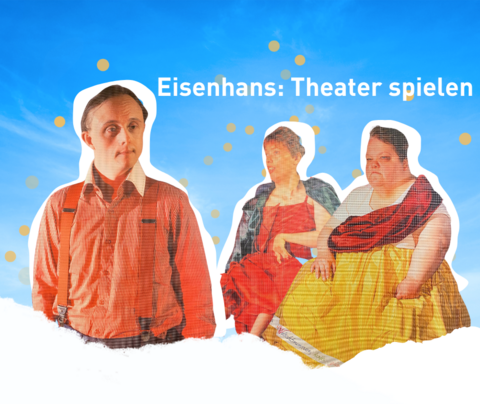 Drei Personen in bunten Kostümen vor blauem Himmel, Text "Eisenhans: Theaterspielen"